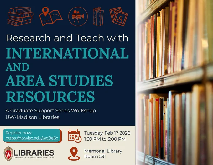 Research and Teach with International and Area Studies Resources
 A Graduate Support Series Workshop
UW Madison Libraries
Tuesday Feb 17 2026 
Memorial Library Room 231