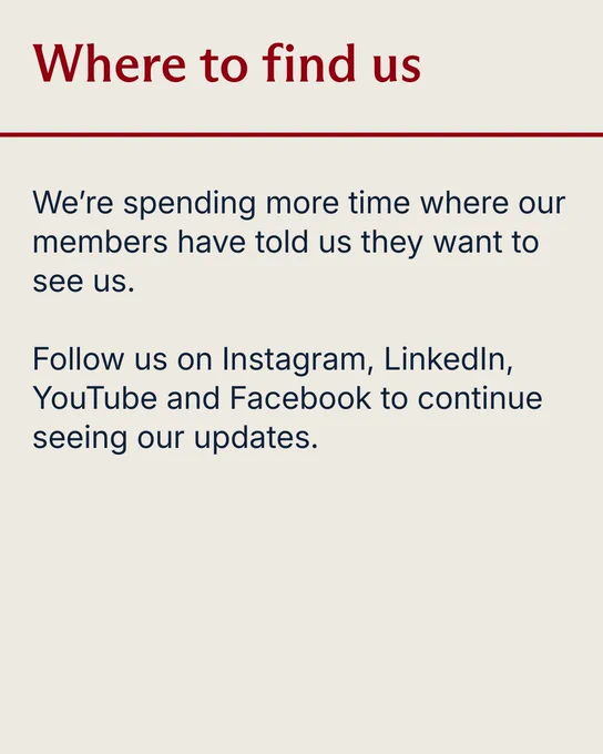 A graphic with the headline 'Where to find us' and the text 'We’re spending more time where our members have told us they want to see us.

Follow us on Instagram, LinkedIn, YouTube and Facebook to continue seeing our updates.'