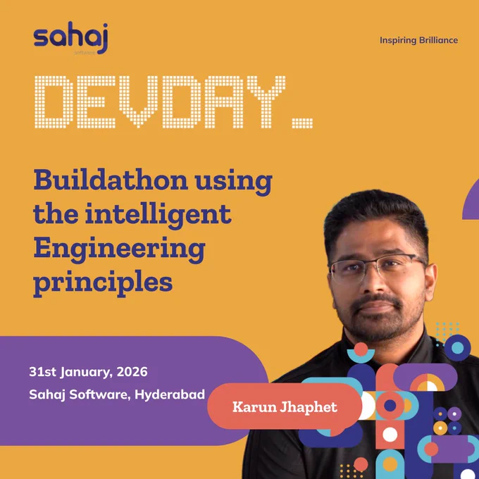 Event poster by Sahaj Software titled “DevDay – Buildathon using the Intelligent Engineering principles.” The poster features Karun Japhet on the right, wearing glasses and a dark jacket. Event details include 31st January 2026 at Sahaj Software, Hyderabad. The design uses a mustard yellow background with purple and blue graphic elements and the tagline “Inspiring Brilliance.”