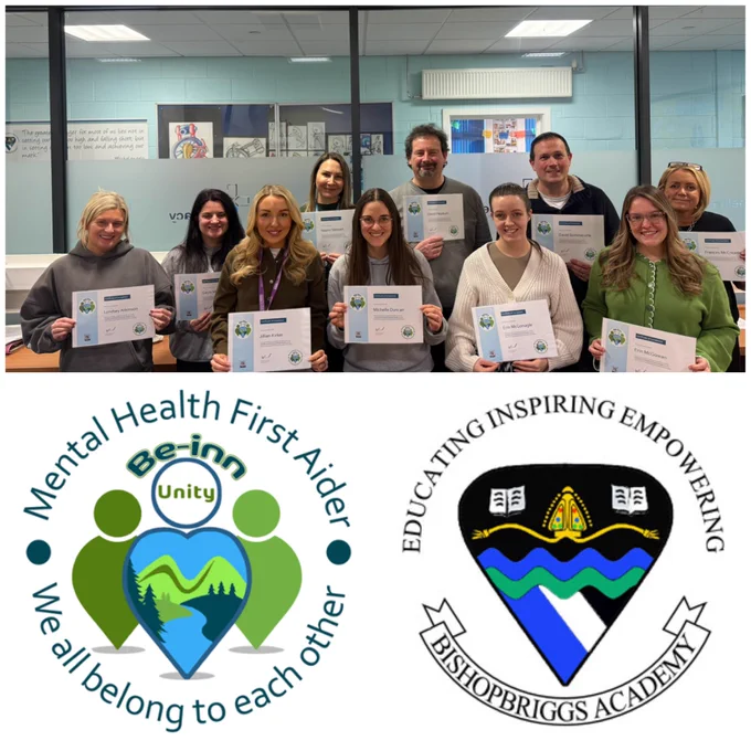 Staff with their certificates on completion of their Lv6 Mental Health First Aid Award

Mental Health First Aider
Be-inn Unity
We all belong to each other

Educating Inspiring Empowering
Bishopbriggs Academy