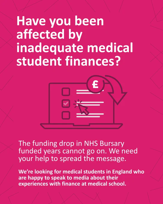 Have you been affected by inadequate medical student finances?
The funding drop in NHS Bursary funded years cannot go on. We need your help to spread the message.
We’re looking for medical students in England who are happy to speak to media about their experiences with finance at medical school.