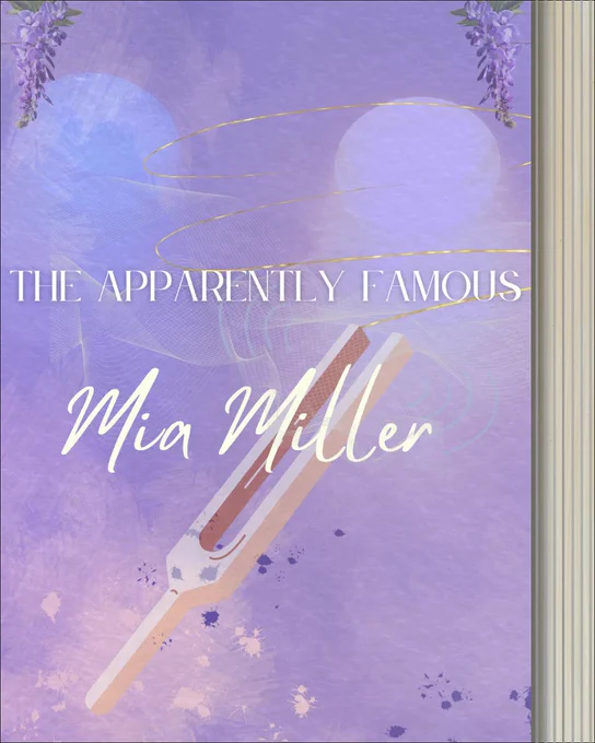 The Apparently Famous Mia Miller. Purple background with faded stage lights, tuning fork, magical wisps, and wisteria. 