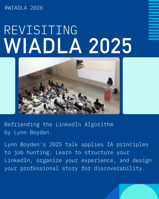 Revisiting WIADLA 2025:
Befriending the LinkedIn Algorithm by Lynn Boyden. Lynn Boyden's 2025 talk applies IA principles to job hunting. Learn to structure your LInkedIn, organize your experience, and design your professional story for discoverability. 