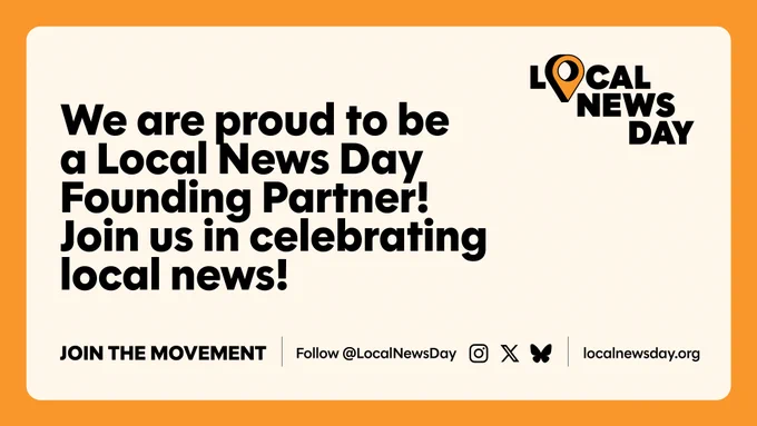 The image is a promotional graphic with an orange border. It features the text: "We are proud to be a Local News Day Founding Partner! Join us in celebrating local news!" The top right corner displays the Local News Day logo. At the bottom, there is a call to action: "Join the movement," followed by social media icons and the website "localnewsday.org."