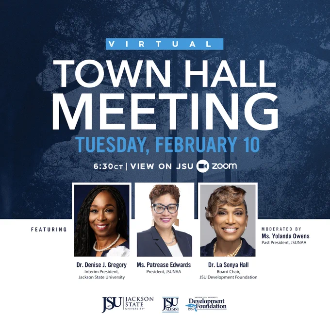 Promotional image for a virtual town hall meeting on Tuesday, February 10 at 6:30 CT, viewable on JSU Zoom. Featured speakers include Dr. Denise J. Gregory, Ms. Patrease Edwards, Dr. La Sonya Hall, and moderated by Ms. Yolanda Owens. Logos for JSU, JSU National Alumni Association, and JSU Development Foundation are at the bottom.