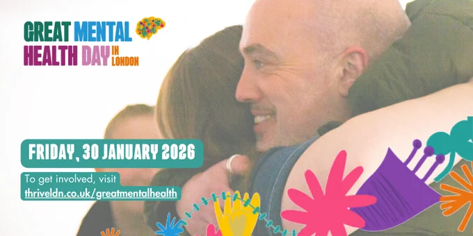 Two people warmly hugging during Great Mental Health Day in London, conveying connection and support. The image features colorful floral graphics, event branding, the date Friday, 30 January 2026, and a link to get involved at thriveldn.co.uk/greatmentalhealth