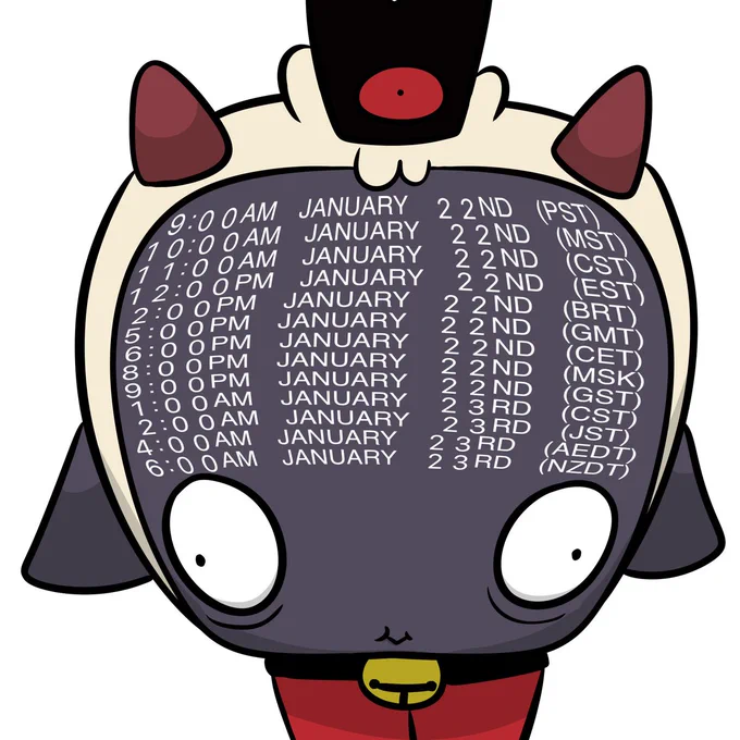 9:00AM JANUARY 22ND (PST UTC-8)
10:00AM JANUARY 22ND (MST UTC-7)
11:00AM JANUARY 22ND (CST UTC-6)
12:00PM JANUARY 22ND (EST UTC-5)
2:00PM JANUARY 22ND (BRT UTC-3)
5:00PM JANUARY 22ND (GMT)
6:00PM JANUARY 22ND (CET UTC 1)
8:00PM JANUARY 22ND (MSK UTC 3)
9:00PM JANUARY 22ND (GST UTC 4)
1:00AM JANUARY 23RD (CST UTC 8)
2:00AM JANUARY 23RD (JST UTC 9)
4:00AM JANUARY 23RD (AEDT UTC 11)
6:00AM JANUARY 23RD (NZDT UTC 13)