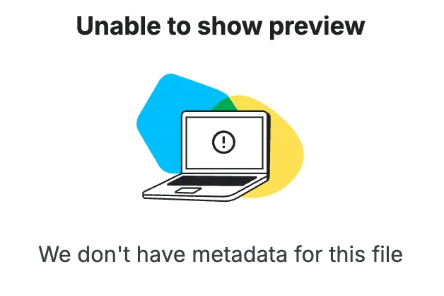 Kaggle error message showing a laptop in the middle with the message: "Unable to show preview LINEBREAK We don't have metadata for this file"