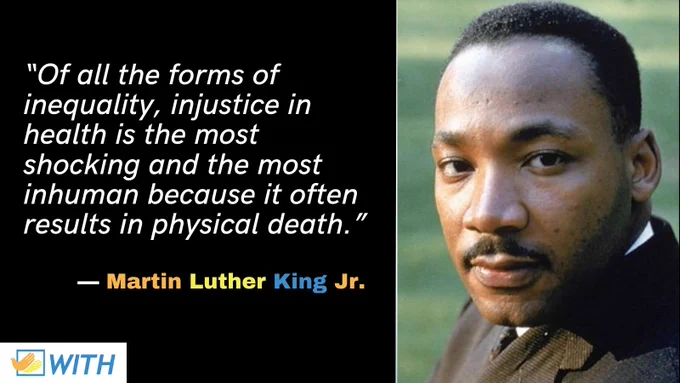 White italicized text on a black background reads "'Of all the forms of inequality, injustice in health is the most shocking and the most inhuman because it often results in physical death.' - Martin Luther King Jr." To the right is a colorized photo of Rev. Dr. Martin Luther King Jr. looking to the camera with a serious expression. 