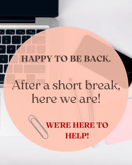 Image shows a partial view of a laptop keyboard, phone, and notepad with a peach-colored circle overlay. The text says, "HAPPY TO BE BACK. After a short break, here we are! WE'RE HERE TO HELP!"