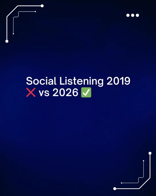 Social Listening 2019 ❌ vs 2026