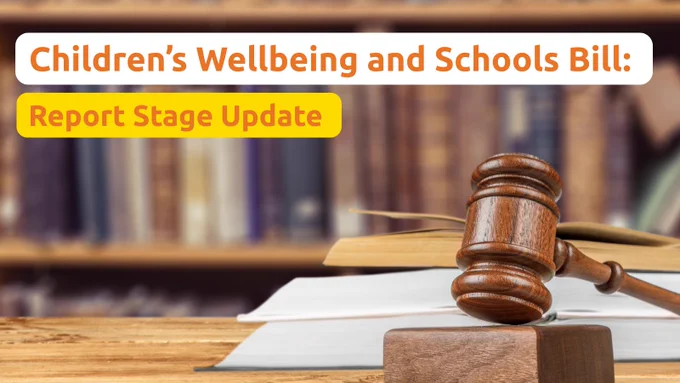 A wooden judge’s gavel resting on top of a stack of books. Behind it is a blurred bookshelf. Text on the image reads: ‘Children’s Wellbeing and Schools Bill: Report Stage Update’.