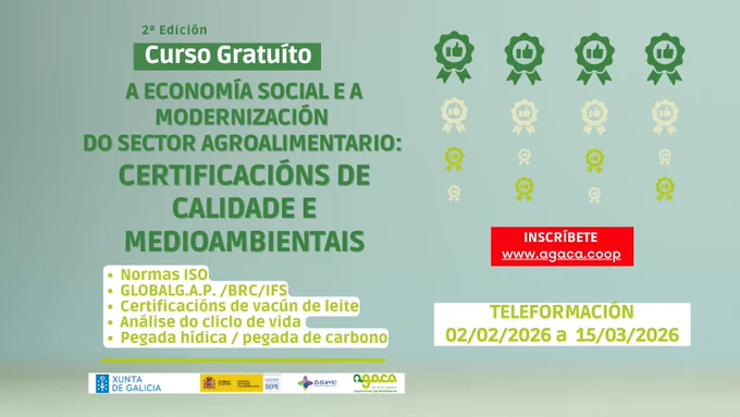 Curso online gratuíto "Certificacións de calidade e medioambientais": aprende sobre  normas ISO, GlobalG.A.P., BRC/IFS, análise de ciclo de vida, pegadas de carbono e hídrica e máis. 
Do 02/02/2026 ao 03/03/2026
Inscrición https://agaca.coop/gl/certificacions-2-2026/