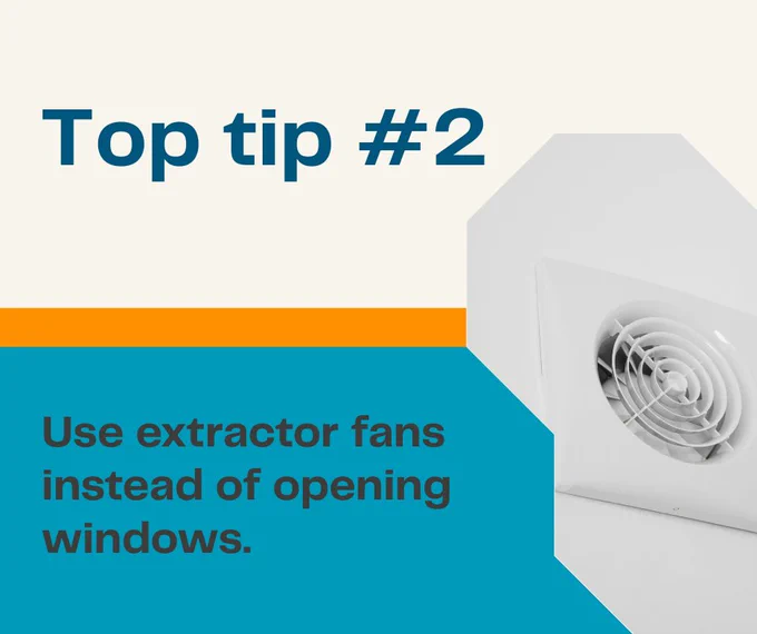 Graphic titled ‘Top tip #2’ with a photo of a white extractor fan on a wall. Text reads: ‘Use extractor fans instead of opening windows.’