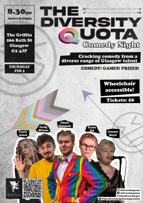 An A3 poster with the details for the Diversity Quota comedy night. The Title, date, venue and time are shown at the top (The Griffin, 266 Bath Street, Glasgow, G2 4JP. Thursday Feb 5th, 8:30pm) and the acts are shown at the bottom 