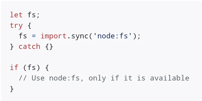 let fs;
try {
  fs = import.sync('node:fs');
} catch {}

if (fs) {
  // Use node:fs, only if it is available
}