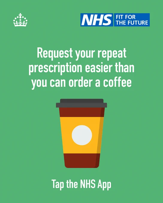 An image of a coffee cup. Text reads 'Request your repeat prescription easier than you can order a coffee. Tap the NHS App'