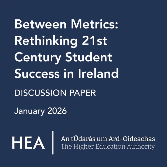 Cover of an HEA discussion paper titled “Between Metrics: Rethinking 21st Century Student Success in Ireland”, dated January 2026, with the Higher Education Authority logo on a dark blue background.
