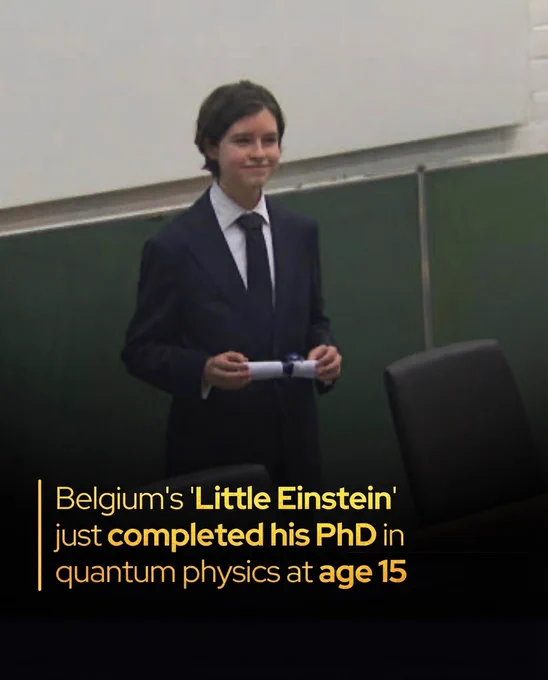 🚨 Belgium’s 15-year-old prodigy earns PhD in quantum physics

Belgium’s remarkable prodigy has completed a journey that most scientists need decades to achieve. Laurent began primary school at four, finished by six, and earned a master’s degree in quantum physics at twelve while studying the mathematics behind bosons, black holes, and the deepest mysteries of the universe. This week, he became one of the youngest physics PhDs ever recorded after completing his doctorate at the University of Antwerp.

His path has always been driven by something deeply personal. When Laurent was eleven, he lost his grandparents, an event that transformed his ambition. He says his goal since then has been to understand how to extend human life, not for prestige or recognition, but to help others live longer and healthier lives. Researchers describe him as having an exceptional memory and an IQ of 145, a level reached by only a tiny fraction of the population.
