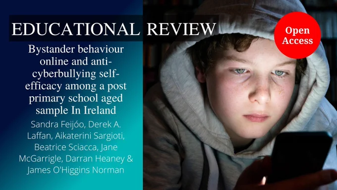 Educational Review journal title appears at the top. On the left, in white text on a bright blue background is the article title and author name(s): ‘Bystander behaviour online and anti-cyberbullying self-efficacy among a post primary school aged sample In Ireland’ by Sandra Feijóo, Derek A. Laffan, Aikaterini Sargioti, Beatrice Sciacca, Jane McGarrigle, Darran Heaney & James O'Higgins Norman. On the right is an image of a youth looking seriously at a mobile phone screen. The words “Open Access” appear in a red circle.