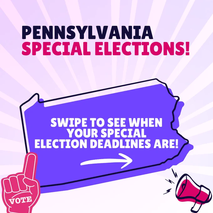 Pink graphic with an image of Pennsylvania and a megaphone and text that reads “Pennsylvania Special elections! Swipe to see when your special election deadlines are!”