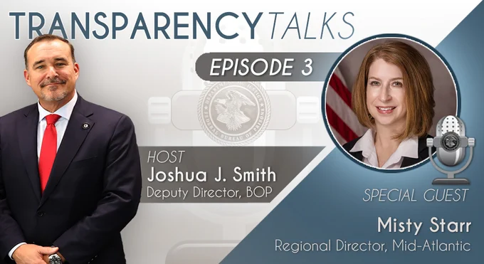 Promotional image for "Transparency Talks, Episode 3" featuring host Joshua J. Smith, Deputy Director at BOP, and special guest Misty Starr, Regional Director for the Mid-Atlantic region, with headshots beside their titles. The backdrop includes a microphone with the BOP seal.