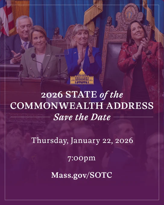 Governor Healey and Lieutenant Governor Driscoll smiling from lectern of  

House Chamber during the 2025 State of the Commonwealth Address. Text reads, “2026 State of the Commonwealth Address. Save the Date. Thursday, January 22, 2026 7:00 pm. Mass.gov/SOTC” 