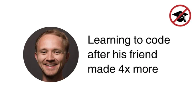 Learning to code after his friend made 4x more