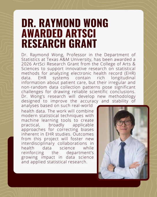 Promotional graphic announcing “Dr. Raymond Wong Awarded ArtSci Research Grant.” The post features a portrait of Dr. Raymond Wong, wearing glasses, a light blue shirt, and a tie, standing with arms crossed. Accompanying text explains that Dr. Wong, a professor of statistics at Texas A&M University, received a 2026 ArtSci Research Grant to develop statistical and machine learning methods for analyzing electronic health record data, improving accuracy, reducing bias, and supporting interdisciplinary health data science research.