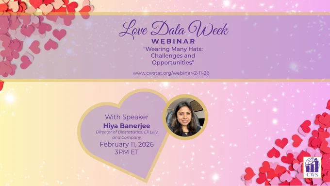 Lots of hearts on this one! Love Data Week Webinar. "Wearing Many Hats: Challenges and Opportunities" Register on www.cwstat.org Speaker: Hiya Banerjee, Director of Biostatistics at Eli Lilly & Company. February 11 2026 at 3p, Eastern