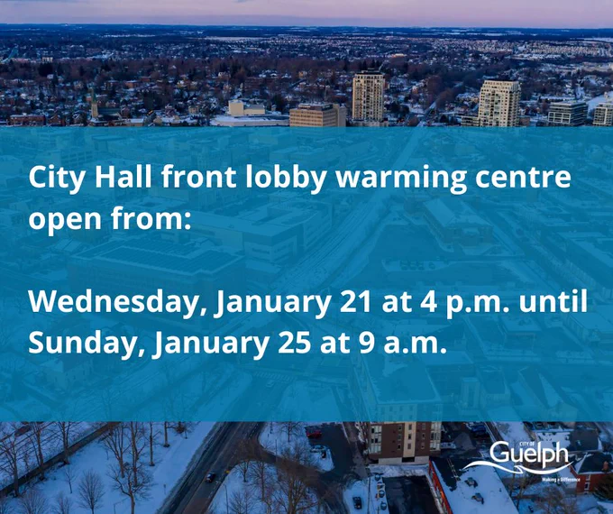 Aerial photo of Guelph in the winter with text that reads "City Hall front lobby warming centre open from Wednesday, January 21 at 4 p.m. until Sunday, January 25 at 9 a.m.