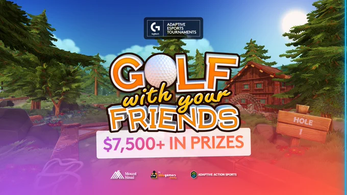Logitech G Adaptive Esports Tournament

Golf with your Friends
$7,500  in prizes

Logos for Mount Sinai, AbleGamers and Adaptive Action Sports are on the bottom. 

A screenshot of Golf with your Friends is in the background of the image. 