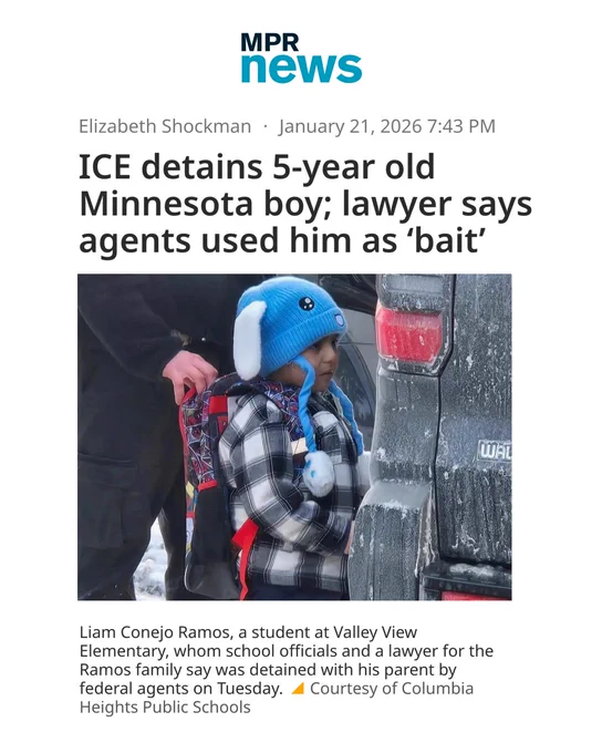 MPR News: ICE detains 5-year old Minnesota boy; lawyer says agents used him as ‘bait’

Liam Conejo Ramos, a student at Valley View Elementary, whom school officials and a lawyer for the Ramos family say was detained with his parent by federal agents on Tuesday.