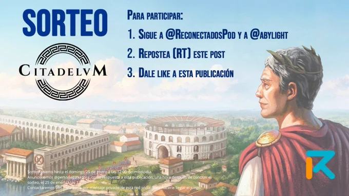 Arte conceptual de Citadelum donde se ve a un emperador romano de espaldas contemplando desde la altura una ciudad romana, con texto con las instrucciones del sorteo y bases abajo: "Sorteo abierto hasta el domingo 25 de enero a las 12:00 del mediodía. Anunciaremos @personaganadora, como respuesta a esta publicación, una hora después de concluir el sorteo, el 25 de enero a las 13:00"
Contactaremos con ganador/a por mensaje privado de esta red social para hacerle llegar el juego.