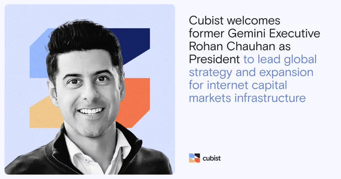 Cubist welcomes former Gemini Executive Rohan Chauhan as President to lead global strategy and expansion for internet capital markets infrastructure