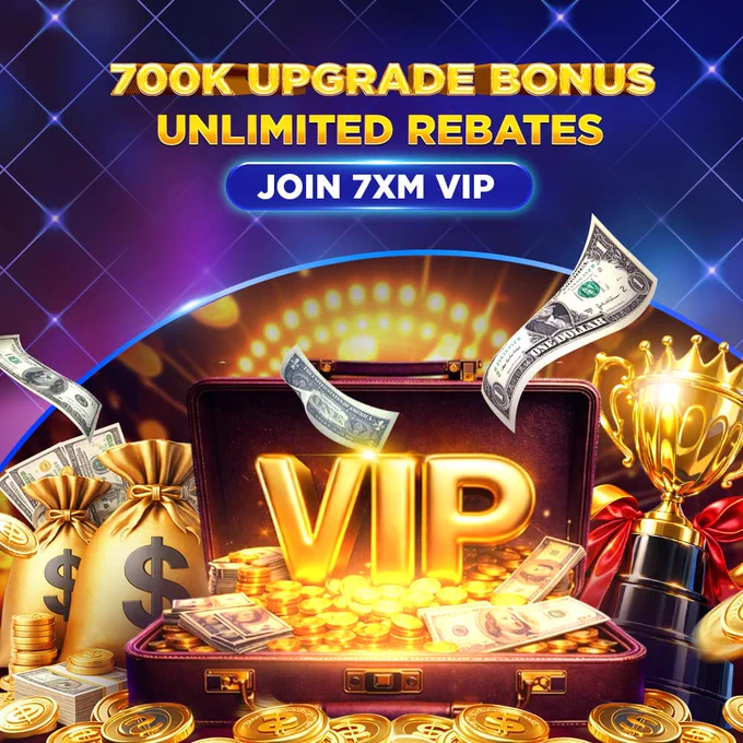 7XM VIP - 700K Upgrade Bonus Unlimited Rebates