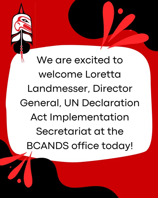 A black red and white image with “we are excited to welcome Loretta Landmessser, Director General, UN Declaration Act Implementation Secretariat at the BCANDS office today!”