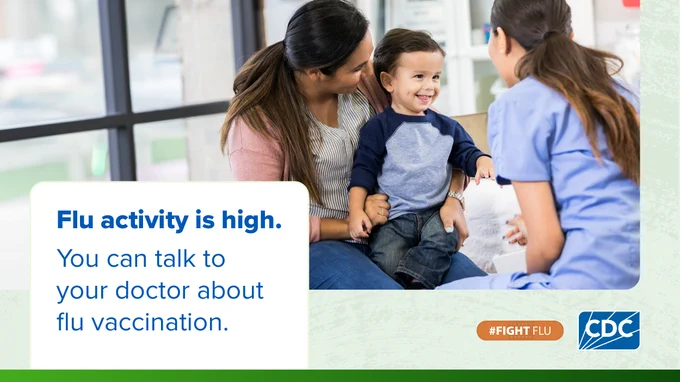 A healthcare provider with a parent and a child. Overlay text reads “Flu activity is high. You can talk to your doctor about flu vaccination.” The hashtag Fight Flu and CDC logos are on the bottom.