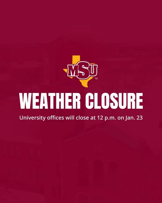 A maroon graphic with the MSU logo over a Texas shape at the top and large white text reading “Weather Closure.” Below, smaller text says, “University Offices will close at 12 p.m. on Jan. 23,” with a faint campus building visible in the background.