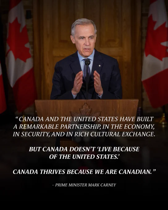 Photo of Prime Minister Carney in front of a podium at La Citadelle in Québec City, Québec. A quotation from his speech is edited above: "CANADA AND THE UNITED STATES HAVE BUILT A REMARKABLE PARTNERSHIP, IN THE ECONOMY, IN SECURITY, AND IN RICH CULTURAL EXCHANGE. BUT CANADA DOESN'T 'LIVE BECAUSE OF THE UNITED STATES’. CANADA THRIVES BECAUSE WE ARE CANADIAN.”