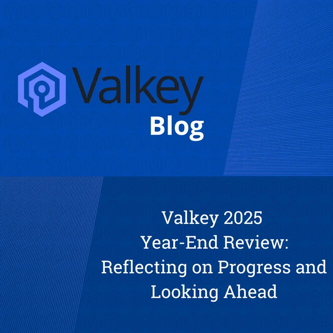 Valkey 2025 Year-End Review: Reflecting on Progress and Looking Ahead