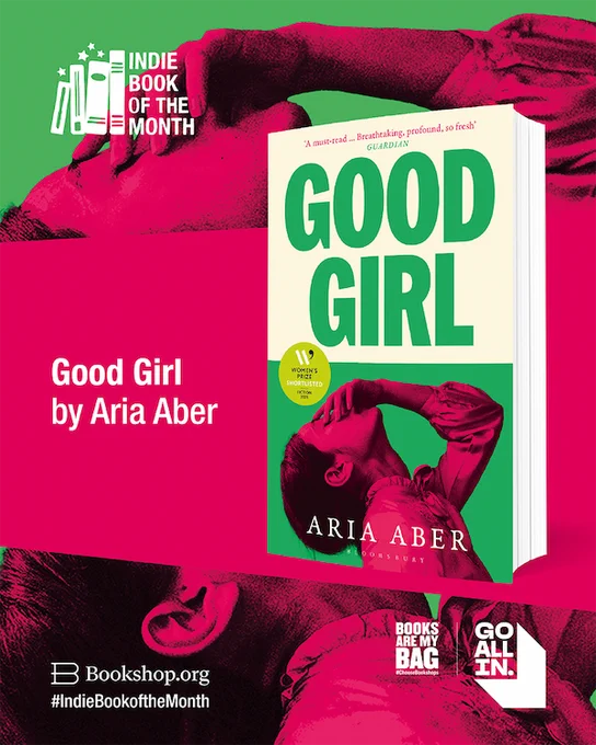Promotional graphic for Good Girl by Aria Aber, Indie Book of the Month. The book cover is shown on the right with bold green and pink colours, featuring a stylised photograph of a woman with her head tilted back and arms raised. Text on the left reads “Good Girl by Aria Aber”. Logos for Bookshop.org, Indie Book of the Month, Books Are My Bag and Go All In appear at the bottom.