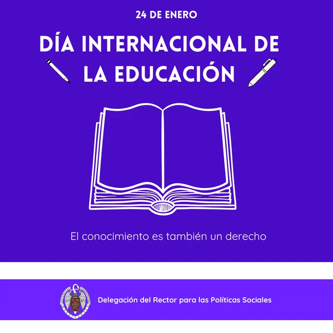 Fondo morado y letra de color blanco. Aparece la imagen de  un libro abierto adornado con un lápiz y un bolígrafo. Abajo del todo en una franja violeta aparece el logo de la universidad complutense y a su derecha, se lee: delegación del rector para las políticas sociales.

En el tweet dice" El 24 de enero se celebra  el Día Mundial de la Educación. Celebramos y reivindicamos este derecho universal, esencial para garantizar que el conocimiento sea accesible y transformador en todas las partes del mundo."