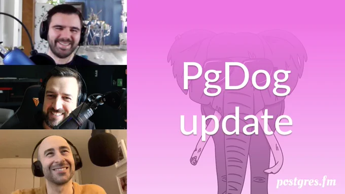 
Pictures of Lev, Nik, and Michael mid-recording, the episode title "PgDog update", against a pink backround with an elephant wearing sunglasses.