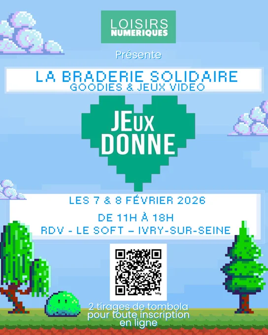 Affiche au style pixel art rétro annonçant une braderie solidaire de jeux vidéo et goodies organisée par Loisirs Numériques. Au centre, un cœur vert pixelisé avec l’inscription « Jeux Donne ». L’événement a lieu les 7 et 8 février 2026, de 11h à 18h, à RDV – Le Soft, Ivry-sur-Seine. Un QR code est visible en bas de l’affiche pour l’inscription en ligne, avec la mention « 2 tirages de tombola pour toute inscription en ligne ». Le décor représente un univers de jeu vidéo en pixels avec ciel bleu, nuages, arbres et personnages pixelisés.