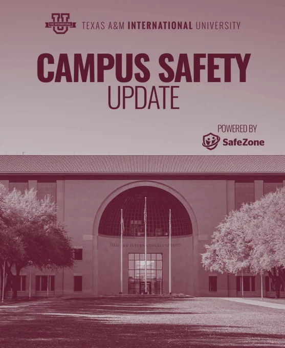 Texas A&M International University CAMPUS SAFETY UPDATE Powered by SafeZone
