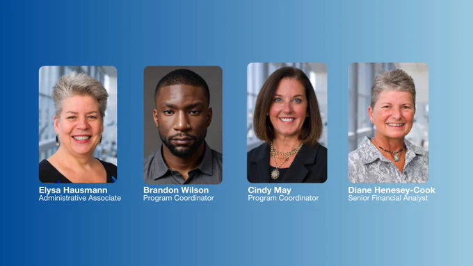 Portraits of four professionals from left to right: Elysa Hausmann, Administrative Associate; Brandon Wilson, Program Coordinator; Cindy May, Program Coordinator; Diane Henesey-Cook, Senior Financial Analyst.