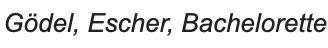 Gödel, Escher, Bachelorette