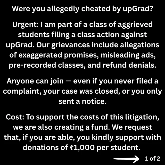 A screenshot of a social media post inviting people to join a class action against upGrad. The text reads: 'Were you allegedly cheated by upGrad? Anyone can join — even if you never filed a complaint, your case was closed, or you only sent a notice. Cost: To support the costs of this litigation, we are also creating a fund. We request that, if you are able, you kindly support with donations of ₹1,000 per student. Urgent: I am part of a class of aggrieved students filing a class action against upGrad. Our grievances include allegations of exaggerated promises, misleading ads, pre-recorded classes, and refund denials.'