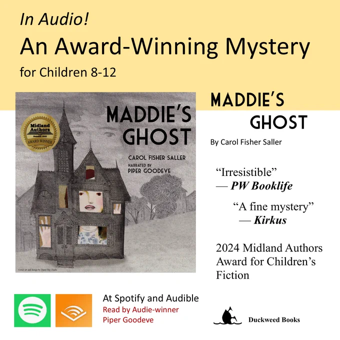 By Carol Fisher Saller. "Irresistible"- PW Booklife, "A fine mystery"-Kirkus, 2024 Midland Authors Award for Children's Fiction. At Spotify and Audible. Read by Audio-winner Piper Goodeve.